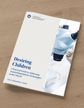 Desiring Children: A Practical Guide to Addressing Assisted Reproductive Technologies in the Church - Bulk Order (Sets of 10)